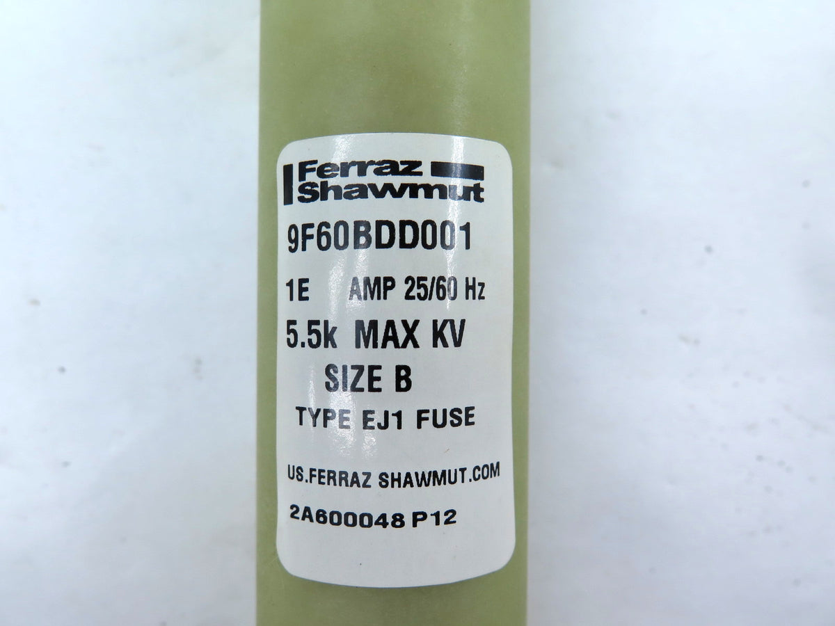 Ferraz Shawmut 9F60BDD001 Fuse 5.5kV 1AMP Size B - Advance Operations